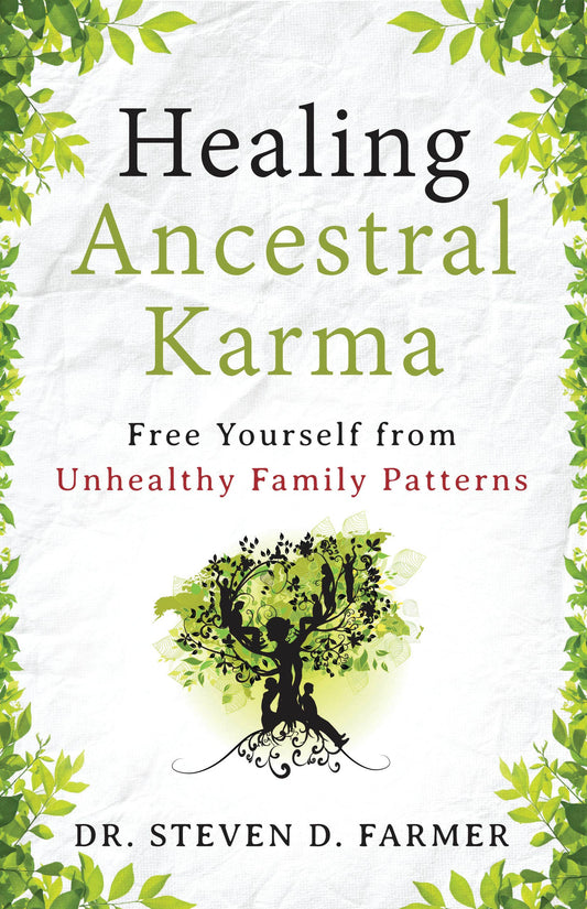 Healing Ancestral Karma: Free Yourself from Unhealthy Family Patterns by Dr. Steven D. Farmer