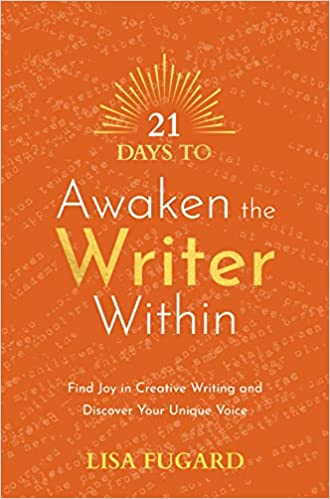 21 Days to Awaken the Writer Within by Louise Fugard