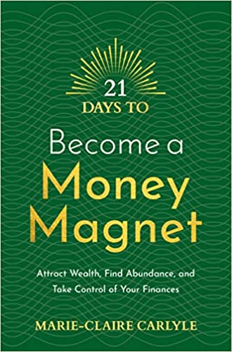 21 Days to Become a Money Magnet by Marie-Claire Carlyle
