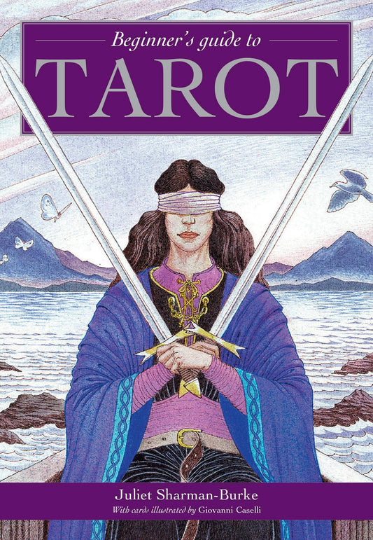 Beginner's Guide to Tarot by Juliet Sharman-Burke