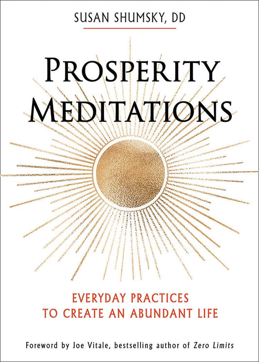 Prosperity Meditations: Everyday Practices to Create an Abundant Life by Susan Shumsky, DD