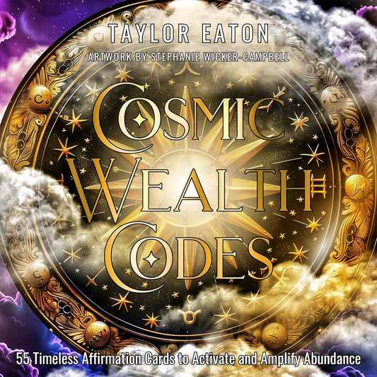 Cosmic Wealth Codes Affirmation Deck: 55 Timeless Affirmation Cards to Activate and Amplify Abundance (55 Full-Color Cards) by Taylor Eaton