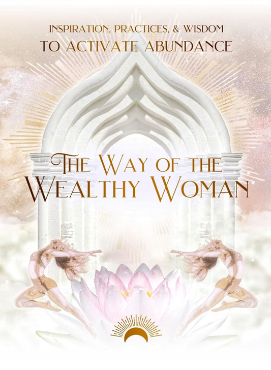 The Way of a Wealthy Woman Journal: Inspiration, Practices, & Wisdom to Activate Abundance by Taylor Eaton