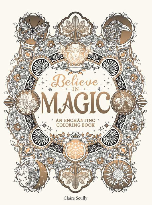 Believe in Magic: An Enchanting Coloring Book by Claire Scully