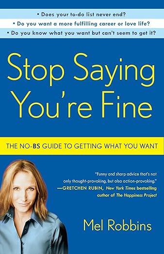 Stop Saying You're Fine by Mel Robbins