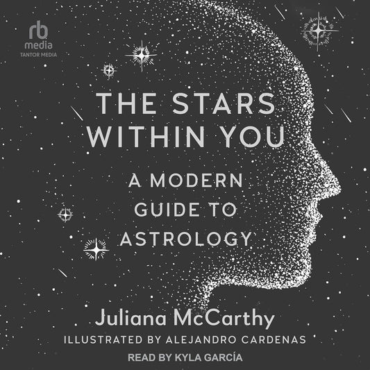 The Stars Are Within You: A Modern Guide to Astrology by Juliana McCarthy