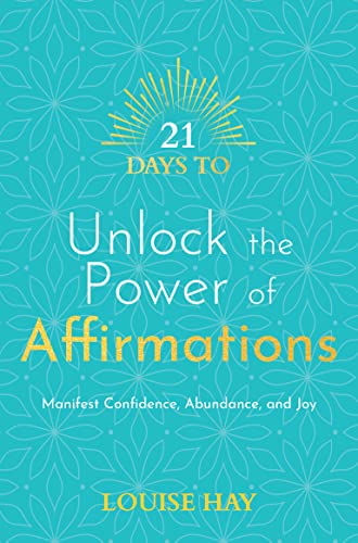21 Days To Unlock The Power of Affirmations by Louise Hay