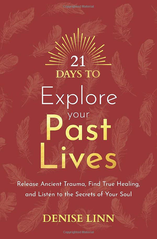 21 Days To Explore Your Past Lives by Denise Linn