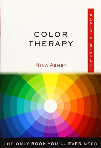 Color Therapy Plain & Simple: The Only Book You'll Ever Need (Plain & Simple Series) By Nina Ashby