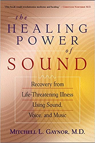 The Healing power of Sound by Mitchell L. Gaynor, M.D.