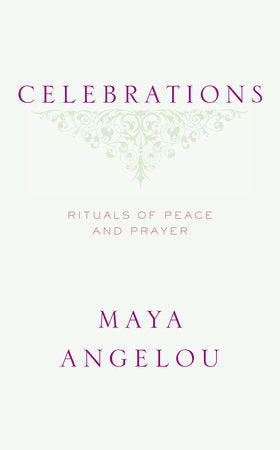 Celebrations: Rituals of Peace and Prayer by Maya Angelou